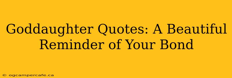 Goddaughter Quotes: A Beautiful Reminder of Your Bond