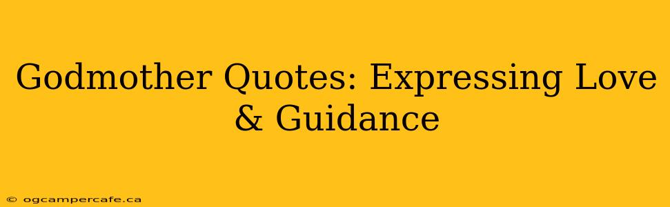 Godmother Quotes: Expressing Love & Guidance