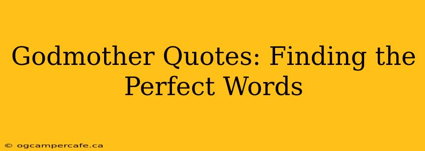 Godmother Quotes: Finding the Perfect Words