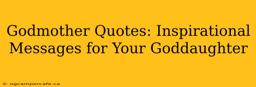 Godmother Quotes: Inspirational Messages for Your Goddaughter