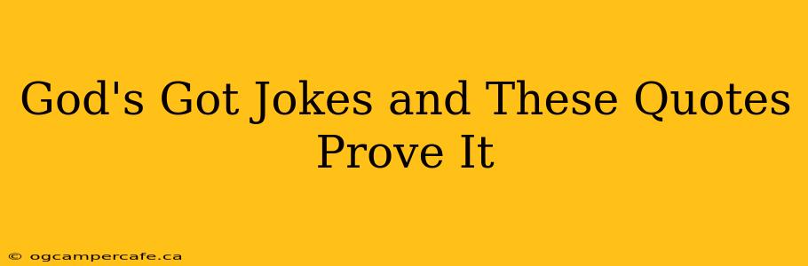 God's Got Jokes and These Quotes Prove It