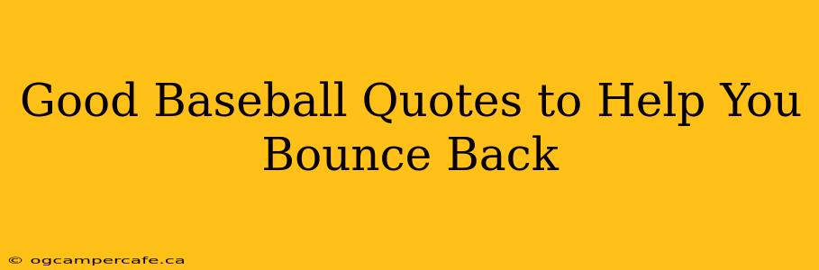 Good Baseball Quotes to Help You Bounce Back