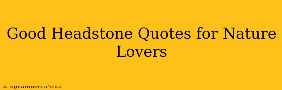Good Headstone Quotes for Nature Lovers