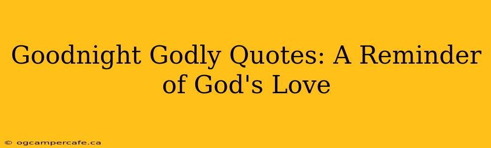 Goodnight Godly Quotes: A Reminder of God's Love