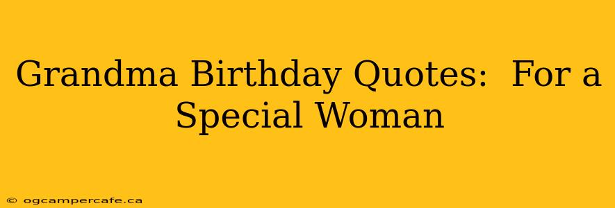 Grandma Birthday Quotes:  For a Special Woman