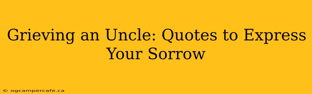 Grieving an Uncle: Quotes to Express Your Sorrow