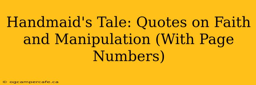 Handmaid's Tale: Quotes on Faith and Manipulation (With Page Numbers)