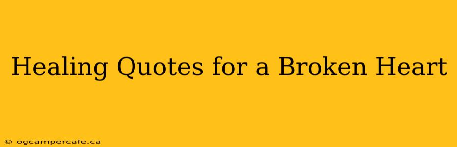 Healing Quotes for a Broken Heart