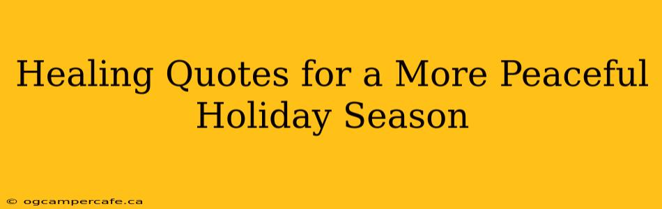 Healing Quotes for a More Peaceful Holiday Season