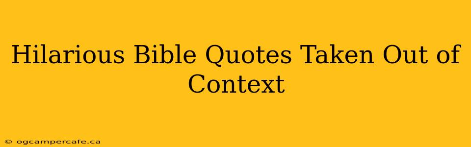 Hilarious Bible Quotes Taken Out of Context