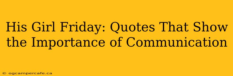 His Girl Friday: Quotes That Show the Importance of Communication
