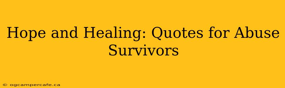 Hope and Healing: Quotes for Abuse Survivors
