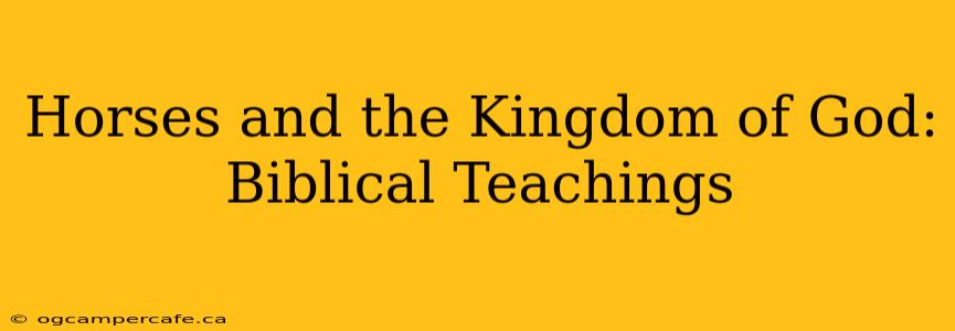 Horses and the Kingdom of God: Biblical Teachings