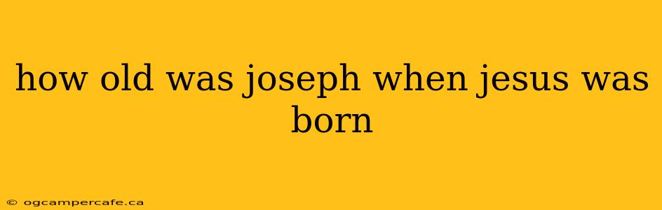 how old was joseph when jesus was born