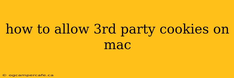 how to allow 3rd party cookies on mac