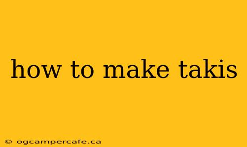 how to make takis