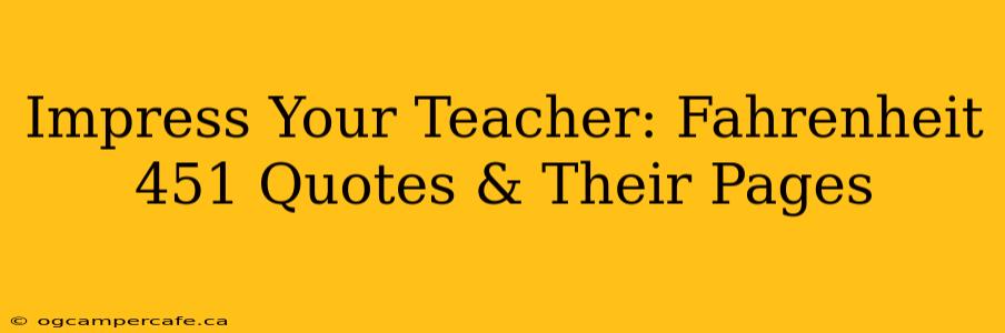 Impress Your Teacher: Fahrenheit 451 Quotes & Their Pages