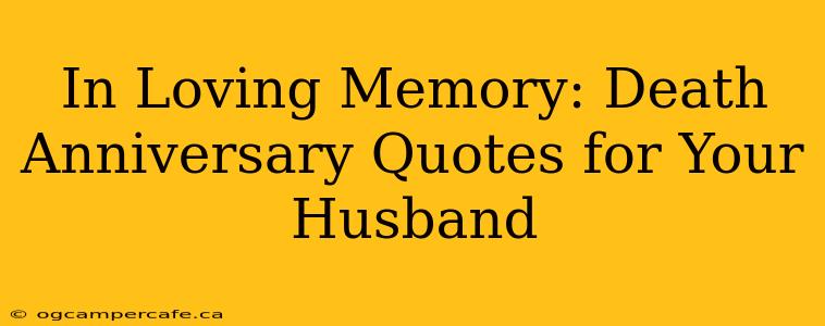 In Loving Memory: Death Anniversary Quotes for Your Husband