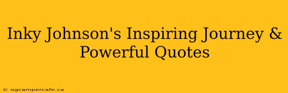 Inky Johnson's Inspiring Journey & Powerful Quotes