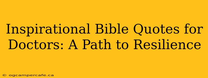 Inspirational Bible Quotes for Doctors: A Path to Resilience