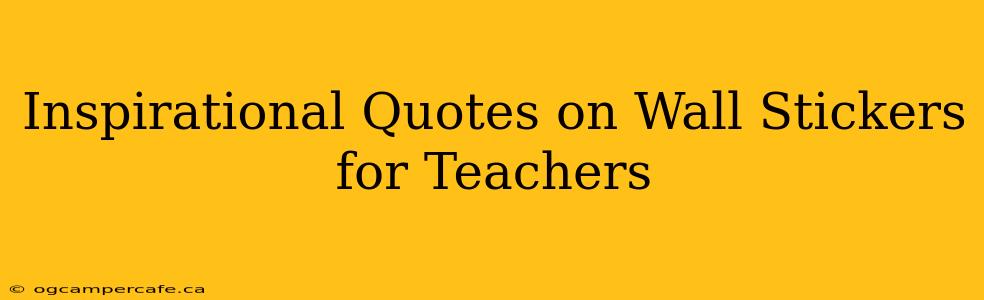 Inspirational Quotes on Wall Stickers for Teachers