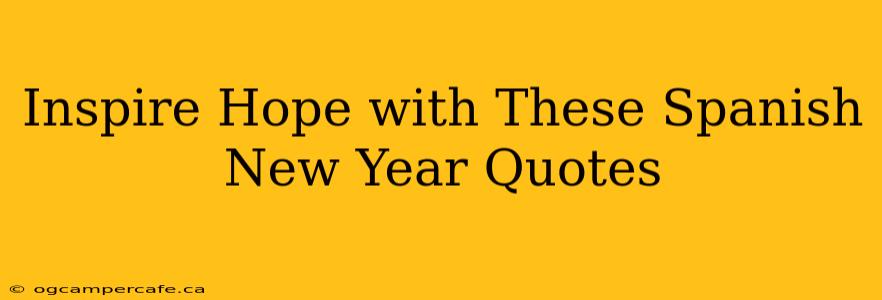 Inspire Hope with These Spanish New Year Quotes