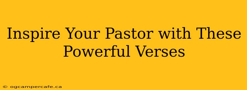 Inspire Your Pastor with These Powerful Verses