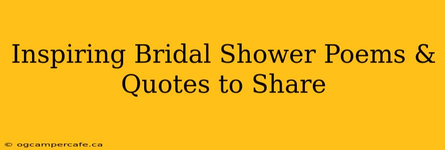 Inspiring Bridal Shower Poems & Quotes to Share