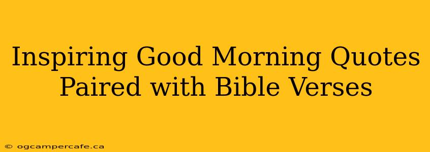 Inspiring Good Morning Quotes Paired with Bible Verses