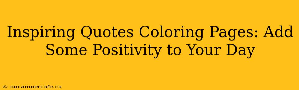 Inspiring Quotes Coloring Pages: Add Some Positivity to Your Day