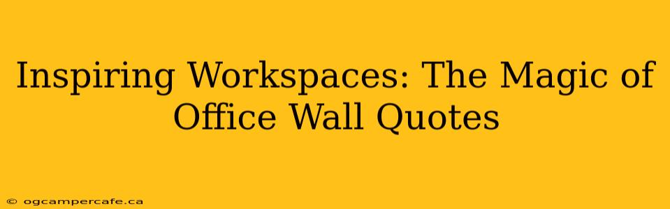 Inspiring Workspaces: The Magic of Office Wall Quotes