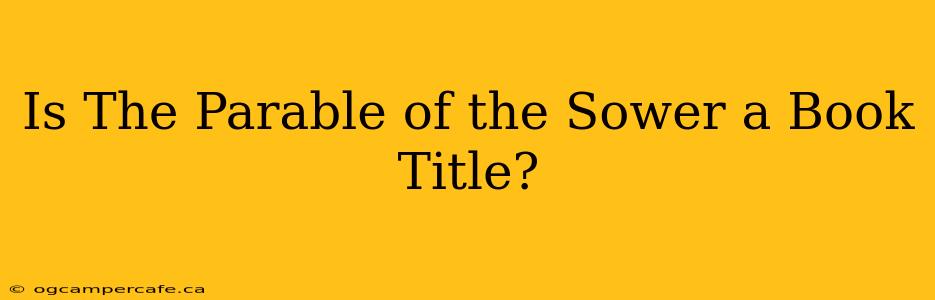 Is The Parable of the Sower a Book Title?