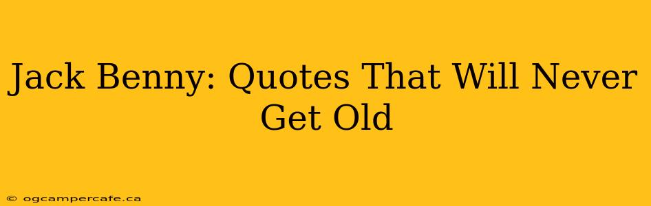 Jack Benny: Quotes That Will Never Get Old