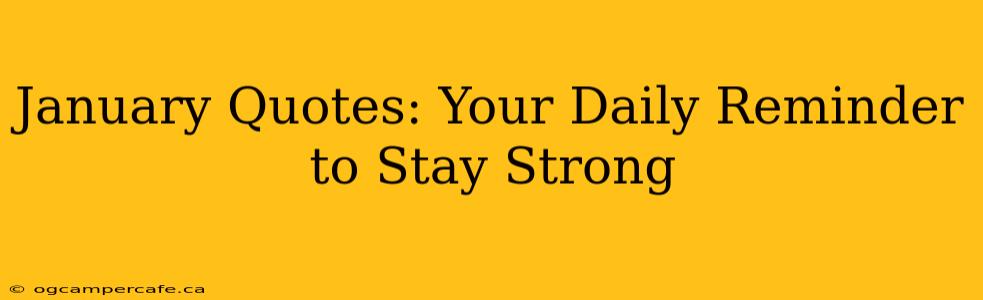 January Quotes: Your Daily Reminder to Stay Strong