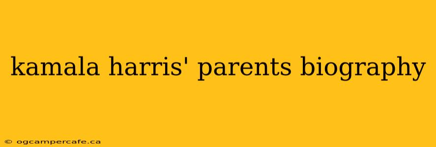 kamala harris' parents biography