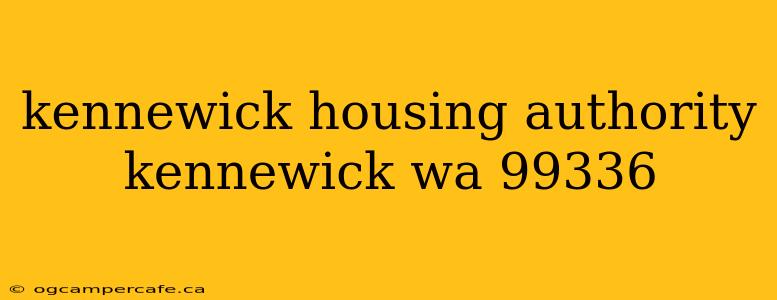 kennewick housing authority kennewick wa 99336