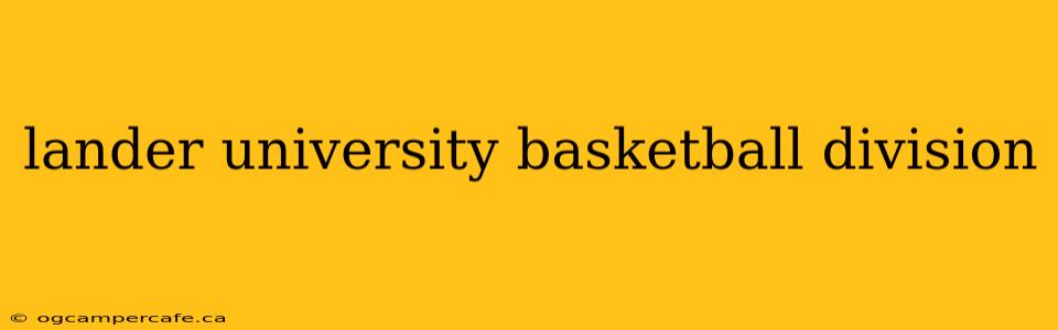 lander university basketball division