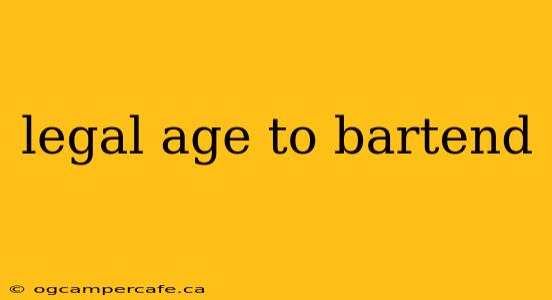 legal age to bartend