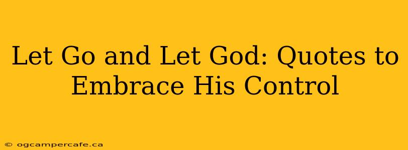 Let Go and Let God: Quotes to Embrace His Control