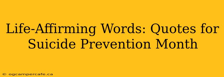 Life-Affirming Words: Quotes for Suicide Prevention Month