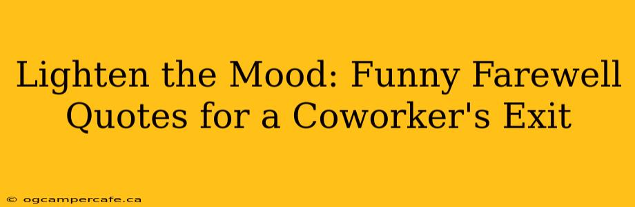 Lighten the Mood: Funny Farewell Quotes for a Coworker's Exit