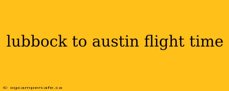 lubbock to austin flight time