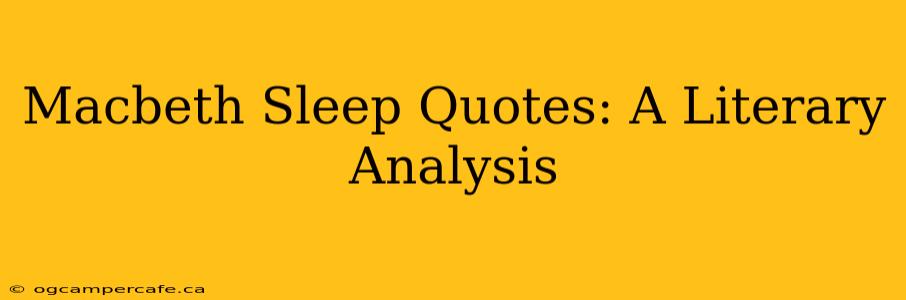 Macbeth Sleep Quotes: A Literary Analysis