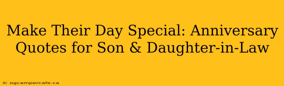 Make Their Day Special: Anniversary Quotes for Son & Daughter-in-Law