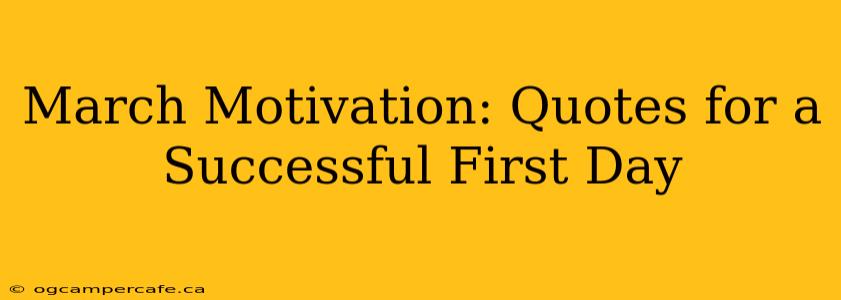 March Motivation: Quotes for a Successful First Day
