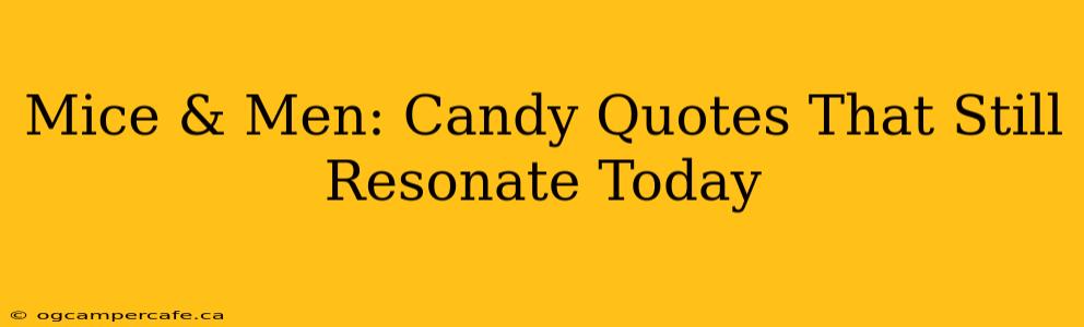 Mice & Men: Candy Quotes That Still Resonate Today