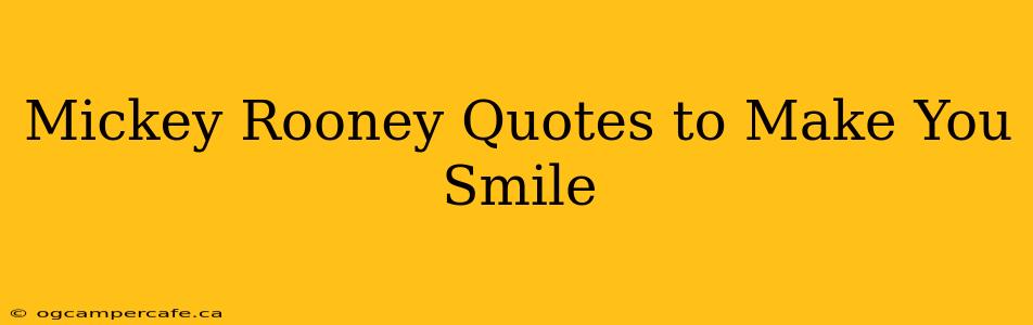 Mickey Rooney Quotes to Make You Smile