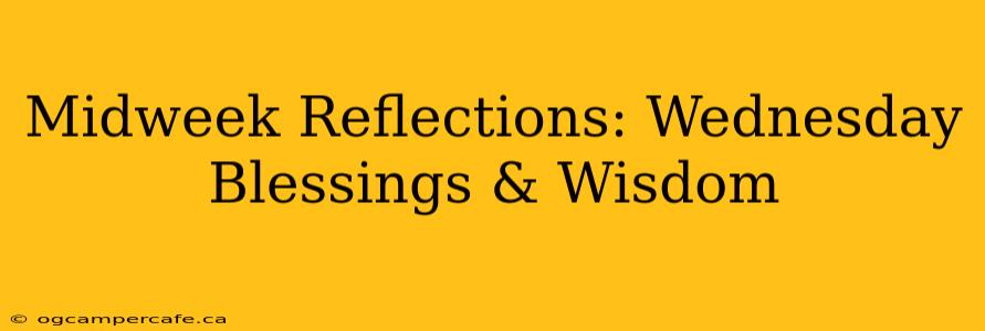 Midweek Reflections: Wednesday Blessings & Wisdom