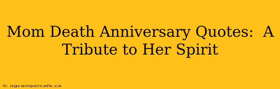 Mom Death Anniversary Quotes:  A Tribute to Her Spirit