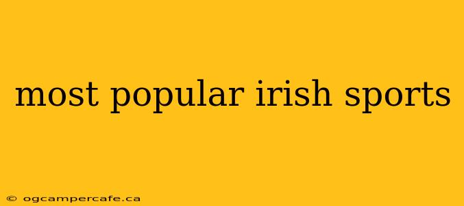 most popular irish sports